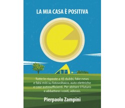 La mia casa è positiva di Pierpaolo Zampini,  2022,  Youcanprint