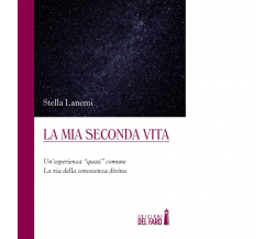 La mia seconda vita - Stella Lanemi - Edizioni Del faro, 2016