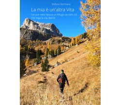 La mia è un’altra Vita: Cercare nella Natura un Rifugio da tutto ciò che nega la