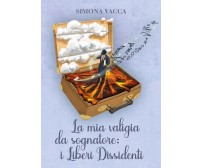 La mia valigia da sognatore: i Liberi Dissidenti di Simona Vacca,  2022,  Youcan