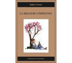 La miglior compagnia	 di Stefano Cortese,  2015,  Universitas Studiorum