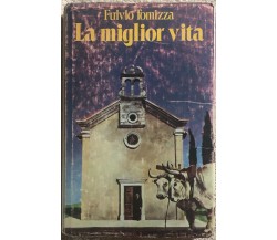 La miglior vita di Fulvio Tomizza,  1977,  Club Degli Editori