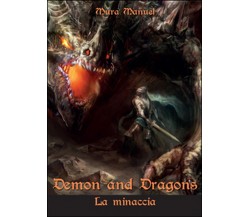 La minaccia. Demon and dragons	 di Manuel Mura,  2015,  Youcanprint