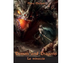 La minaccia. Demon and dragons	 di Manuel Mura,  2015,  Youcanprint