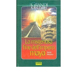 La misteriosa fine dell’impero Maya - David Webster,  2005,  Fabbri Editori