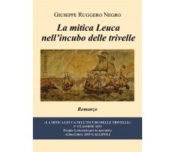 La mitica Leuca nell’incubo delle trivelle	 di Giuseppe Ruggero Negro,  2020