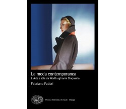 La moda contemporanea vol.1 - Fabriano Fabbri - Einaudi, 2019