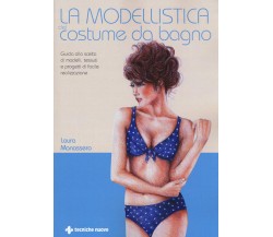 La modellistica del costume da bagno - Laura Manassero - Tecniche nuove, 2019