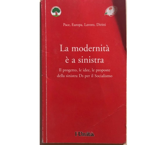 La modernità è a sinistra di AA.VV., 2004, L'Unità