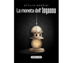 La moneta dell’inganno di Attilio Negrini,  2021,  Tabula Fati