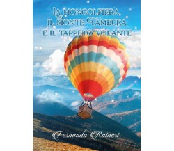 La mongolfiera, il monte Tambura e il tappeto volante di Fernanda Raineri,  2022