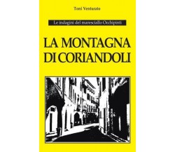 La montagna di coriandoli. Le indagini del maresciallo Occhipinti. di Toni Ventu