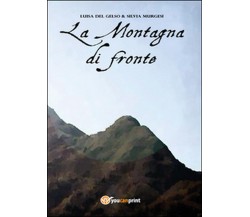 La montagna di fronte	 di Luisa Del Gelso, Silvia Murgesi,  2015,  Youcanprint