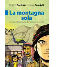 La montagna sola di Rojbin Beritan, Chiara Cruciati - Edizioni Alegre, 2022