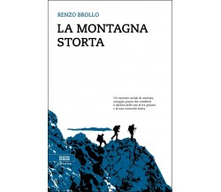 La montagna storta	 di Renzo Brollo,  Bottega Errante Edizioni