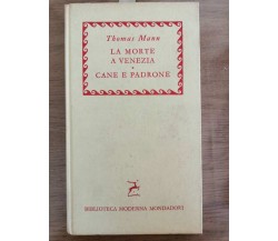 La morte a Venezia, Cane e padrone - T. Mann - Mondadori - 1957 - AR