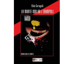 La morte non ha i trampoli	 di Elide Ceragioli,  2020,  Youcanprint