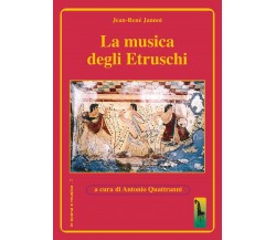 La musica degli etruschi di Jean-rené Jannot,  2020,  Massari Editore