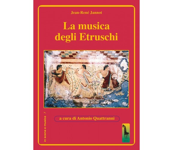 La musica degli etruschi di Jean-rené Jannot,  2020,  Massari Editore