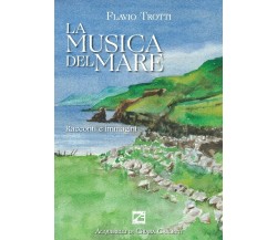 La musica del mare. Racconti e immagini di Flavio Trotti, 2020, Edizioni03