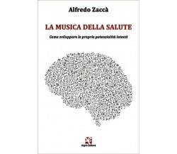 La musica della salute	 di Alfredo Zaccà,  Algra Editore