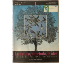 La natura, il metodo, le idee 1. Corso di scienze per la Scuola media di Giusepp