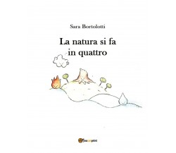 La natura si fa in quattro di Sara Bortolotti,  2017,  Youcanprint