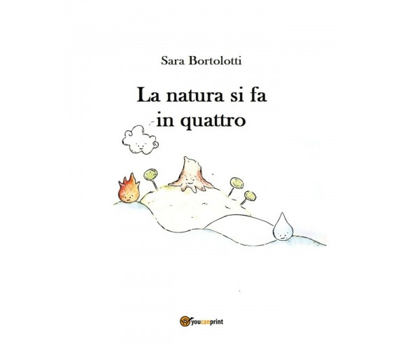 La natura si fa in quattro di Sara Bortolotti,  2017,  Youcanprint