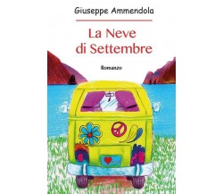 La neve di Settembre	 di Giuseppe Ammendola,  2018,  Youcanprint