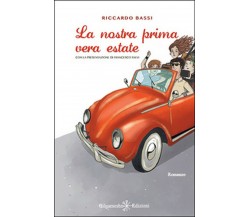 La nostra prima vera estate	 di Riccardo Bassi,  2018,  Gilgamesh Edizioni