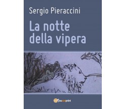 La notte della vipera	 di Sergio Pieraccini,  2017,  Youcanprint