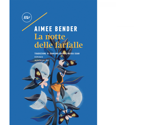 La notte delle farfalle di Aimee Bender - minimum fax, 2021