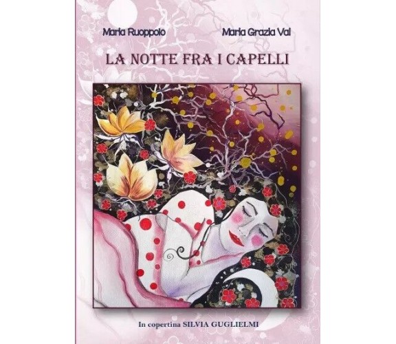  La notte fra i capelli di Maria Ruoppolo, Maria Grazia Vai, 2022, Youcanprin