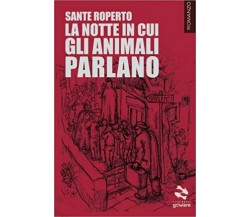 La notte in cui gli animali parlano	 di Sante Roperto,  2016,  Goware