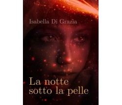 La notte sotto la pelle di Isabella Di Grazia, 2023, Youcanprint