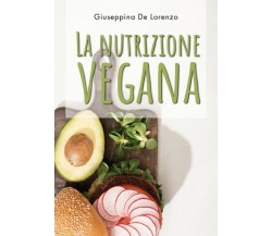 La nutrizione vegana	 di Giuseppina De Lorenzo,  2020,  Youcanprint