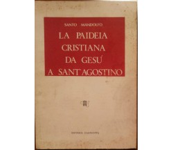 La paideia cristiana da Gesù a Sant'Agostino - Mandolfo - Giannotta,1979 - A