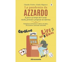 La pandemia da azzardo. Il gioco ai tempi del Covid: rischi, pericoli e proposte