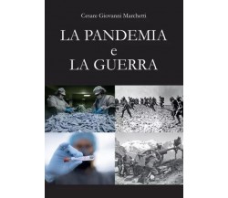 La pandemia e la guerra di Cesare Giovanni Marchetti, 2022, Youcanprint