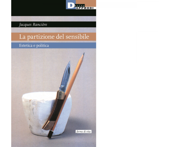 La partizione del sensibile. Estetica e politica - Jacques Rancière - 2022