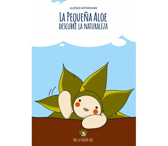 La pequeña Aloe descubre la naturaleza. Ediz. illustrata di Alessia Notarianni, 