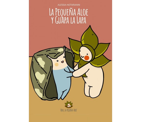 La pequeña Aloe y Guapa la Lapa. Ediz. illustrata di Alessia Notarianni,  2020, 