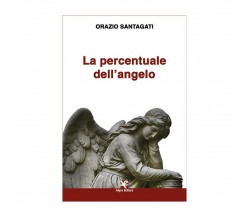 La percentuale dell’angelo	 di Orazio Santagati,  Algra Editore