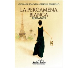 La pergamena bianca	 di Giovanni Scafaro, Ornella Borriello,  2016,  Youcanprint