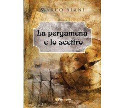 La pergamena e lo scettro	 di Marco Siani,  Youcanprint