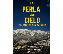 La perla del cielo e il valore della passione di Alessio Cipriani,  2021,  Youc