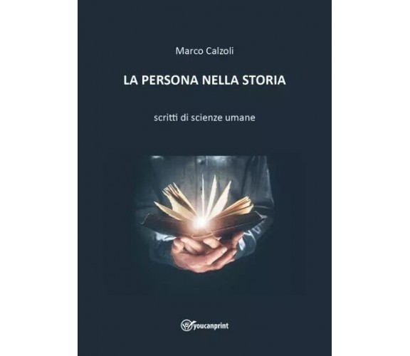 La persona nella storia di Marco Calzoli, 2023, Youcanprint