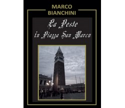 La peste in piazza San Marco	 di Marco Bianchini,  2015,  Youcanprint