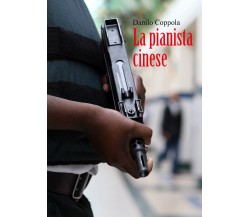 La pianista cinese di Danilo Coppola,  2021,  Youcanprint