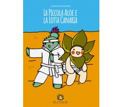 La piccola Aloe e la lotta Canaria. Ediz. illustrata di Alessia Notarianni,  202